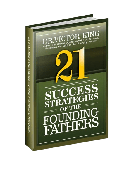 21 SUCCESS STRATEGIES OF THE FOUNDING FATHERS